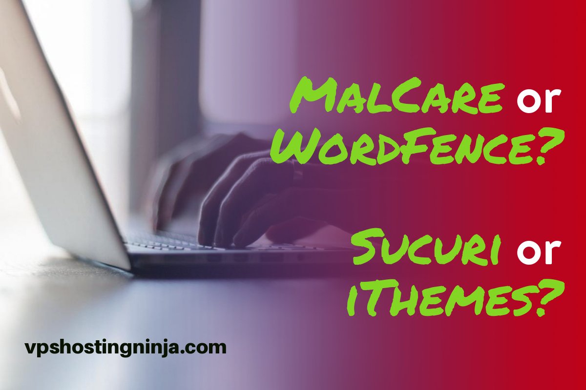 MalCare vs WordFence vs Sucuri vs iThemes