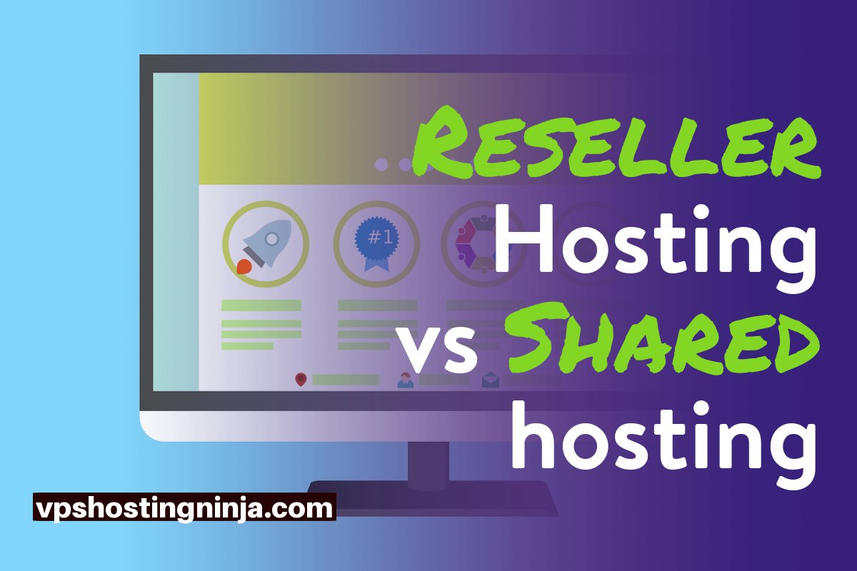 Reseller Hosting Vs Shared Hosting