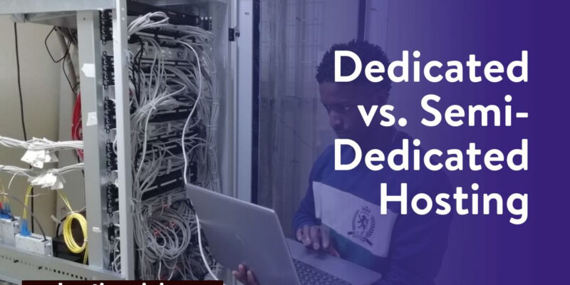 Dedicated vs Semi-dedicated hosting